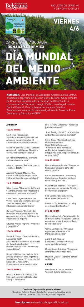 JORNADA ACADÉMICA, «DÍA MUNDIAL DEL MEDIO AMBIENTE», organizada por la carrera de Abogacía de la Universidad de Belgrano. El evento se realizará el día 4 de Junio, con la participación especial del Dr. Sergio Federovisky, Secretario de ambiente de la Nación y entre los oradores contaremos con la participación del Presidente de la AAJC, el Dr. Patricio Maraniello y miembros de la AAJC.